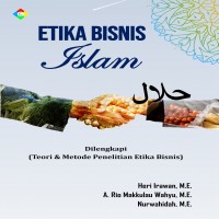 Etika bisnis Islam dilengkapi (teori dan metode penelitian etika bisnis)