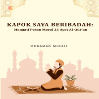 KAPOK SAYA BERIBADAH  Menaati Pesan Moral 33 Ayat Al-Qur’an