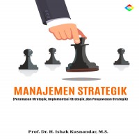 Manajemen strategik : perumusan strategik, implementasi strategik, dan pengawasan strategik