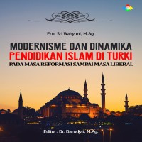 Modernisme dan dinamika pendidikan Islam di Turki pada masa reformasi sampai masa liberal