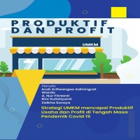 PRODUKTIF DAN PROFIT (Strategi UMKM Mencapai Produktif Usaha dan Profit di Tengah Masa Pandemi  Covi