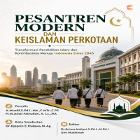 PESANTREN MODERN DAN KEISLAMAN PERKOTAAN: Transformasi Pendidikan Islam dan Kontribusinya Menuju Ind