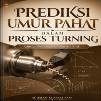 Prediksi Umur Pahat dalam Proses Turning: Konsep Perhitungan dan Aplikasi