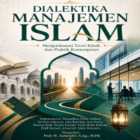 Dialektika Manajemen Islam: Menjembatani Teori Klasik dan Praktik Kontemporer