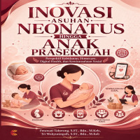 INOVASI ASUHAN NEONATUS HINGGA ANAK PRASEKOLAH: Perspektif Kebidanan Homecare Digital Health dan Kew