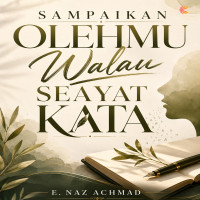 SAMPAIKAN OLEHMU WALAU SEAYAT KATA