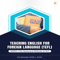 Teaching English for Foreign Language TEFL: SERIES I The Hystorycal Methods of ELT