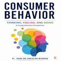 Consumer Behavior: Thinking Feeling And Doing A Comprehensive Perspective 