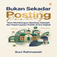 Bukan Sekadar Posting: Seni Membangun Identitas Sekolah dan Kepercayaan Publik di Era Digital