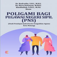 POLIGAMI BAGI PEGAWAI NEGERI SIPIL (PNS)  (Studi Pendapat JudexFactie Pengadilan Agama Kota Malang)