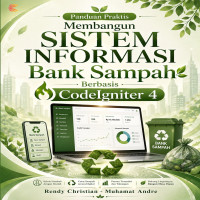 Panduan Praktis Membangun Sistem Informasi Bank Sampah Berbasis CodeIgniter 4