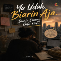 Ya Udah Biarin Aja Dunia Emang Gitu Kok