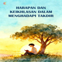 HARAPAN DAN KEIKHLASAN DALAM MENGHADAPI TAKDIR