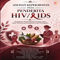 ASUHAN KEPERAWATAN PADA PENDERITA HIV AIDS: Pendekatan Nutrisi Berbasis Pangan Lokal dalam Mendukung