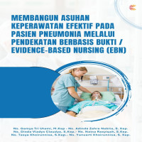 MEMBANGUN ASUHAN KEPERAWATAN EFEKTIF PADA PASIEN PNEUMONIA MELALUI PENDEKATAN BERBASIS BUKTI  EVIDEN
