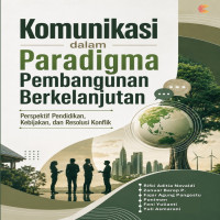 Komunikasi dalam Paradigma Pembangunan Berkelanjutan: Perspektif Pendidikan Kebijakan dan Resolusi K
