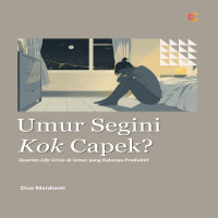 Umur Segini Kok Capek Quarter-Life Crisis di Umur yang Katanya Produktif