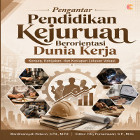 Pengantar Pendidikan Kejuruan Berorientasi Dunia Kerja: Konsep Kebijakan dan Kesiapan Lulusan Vokasi