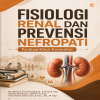 FISIOLOGI RENAL DAN PREVENSI NEFROPATI: Panduan Klinis Komunitas